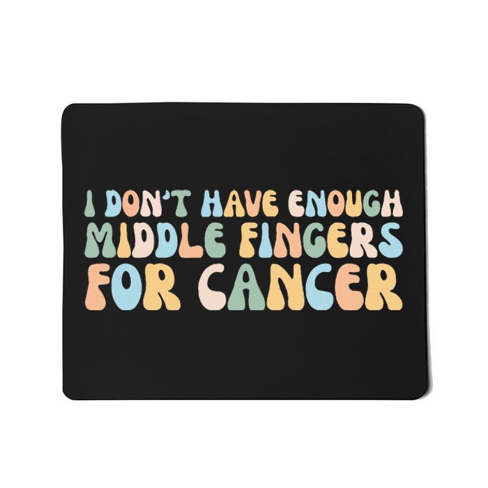 Retro I DonT Have Enough Middle Fingers For Cancer Mousepad