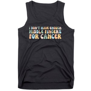 Retro I DonT Have Enough Middle Fingers For Cancer Tank Top