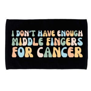 Retro I DonT Have Enough Middle Fingers For Cancer Microfiber Hand Towel