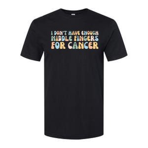 Retro I DonT Have Enough Middle Fingers For Cancer Softstyle CVC T-Shirt