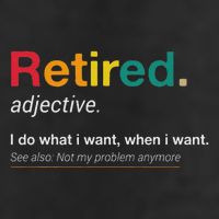 Retired I Do What I Want When I Want Not My Problem Anymore Trucker Hat