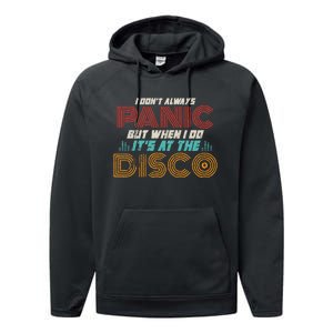 Retro I DonT Always Panic But When I Do ItS At The Disco Performance Fleece Hoodie