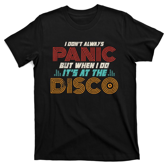 Retro I DonT Always Panic But When I Do ItS At The Disco T-Shirt