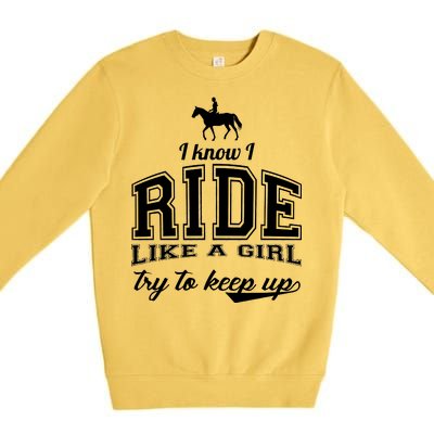 Ride Like A Girl Try To Keep Up Premium Crewneck Sweatshirt