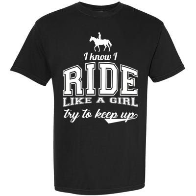Ride Like A Girl Try To Keep Up Garment-Dyed Heavyweight T-Shirt
