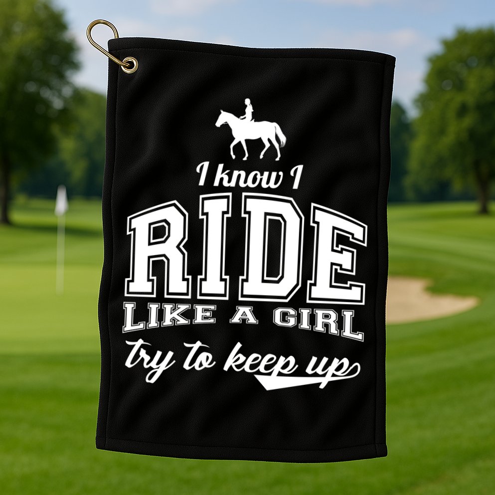Ride Like A Girl Try To Keep Up Golf Towel
