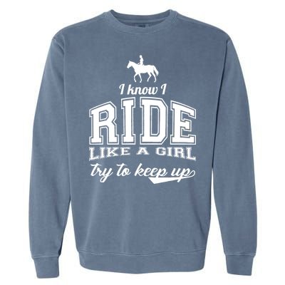 Ride Like A Girl Try To Keep Up Garment-Dyed Sweatshirt