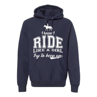 Ride Like A Girl Try To Keep Up Premium Hoodie