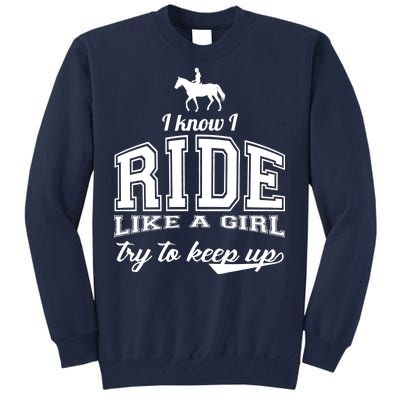 Ride Like A Girl Try To Keep Up Tall Sweatshirt