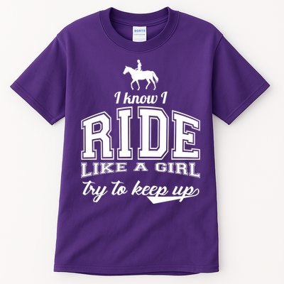 Ride Like A Girl Try To Keep Up Tall T-Shirt