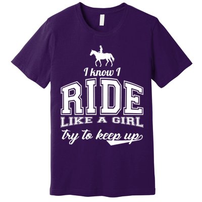 Ride Like A Girl Try To Keep Up Premium T-Shirt