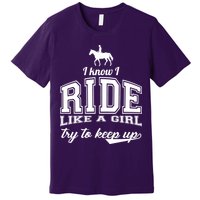 Ride Like A Girl Try To Keep Up Premium T-Shirt