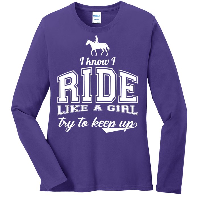 Ride Like A Girl Try To Keep Up Ladies Long Sleeve Shirt