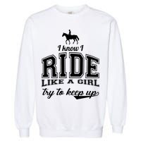 Ride Like A Girl Try To Keep Up Garment-Dyed Sweatshirt