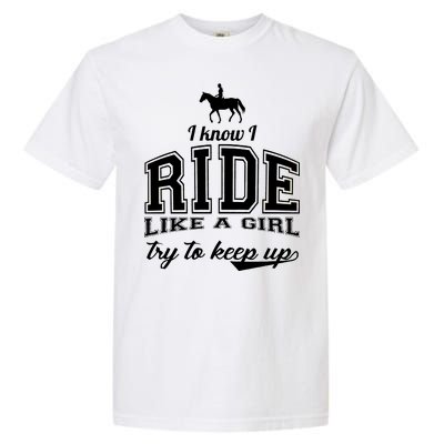 Ride Like A Girl Try To Keep Up Garment-Dyed Heavyweight T-Shirt