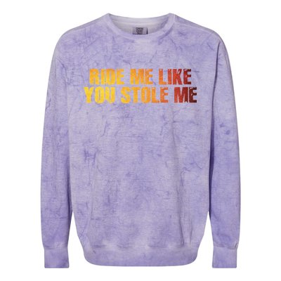 Ride Me Like You Stole Me Colorblast Crewneck Sweatshirt