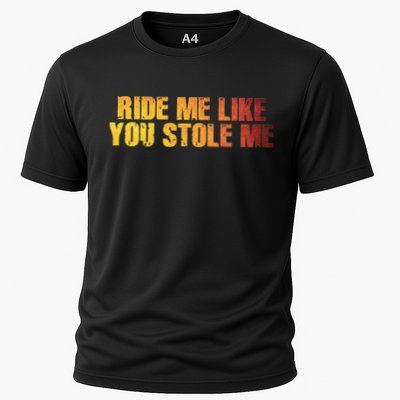 Ride Me Like You Stole Me Performance Shirt