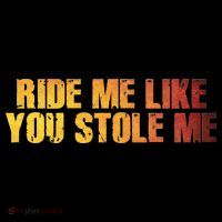 Ride Me Like You Stole Me Hoodie