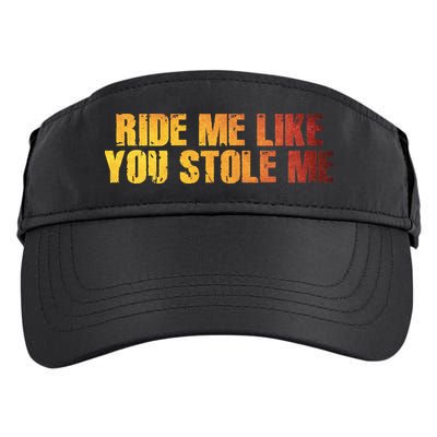 Ride Me Like You Stole Me Adult Drive Performance Visor