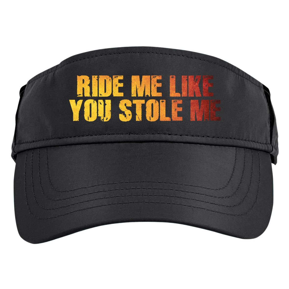 Ride Me Like You Stole Me Adult Drive Performance Visor
