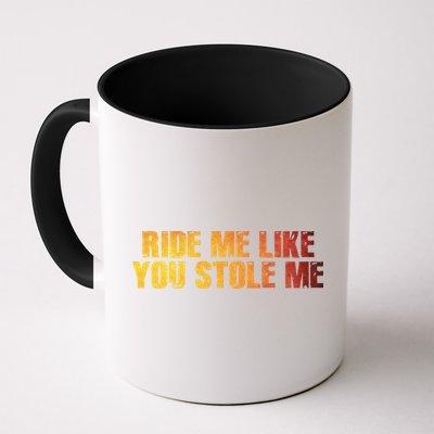 Ride Me Like You Stole Me Mug