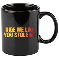 Ride Me Like You Stole Me 11oz C Handle Ceramic Mug