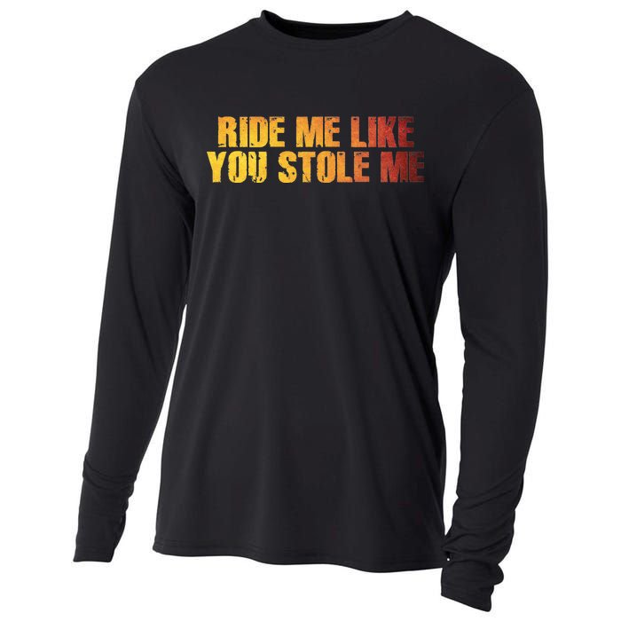 Ride Me Like You Stole Me Cooling Performance Long Sleeve Crew