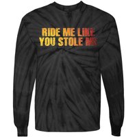 Ride Me Like You Stole Me Tie-Dye Long Sleeve Shirt