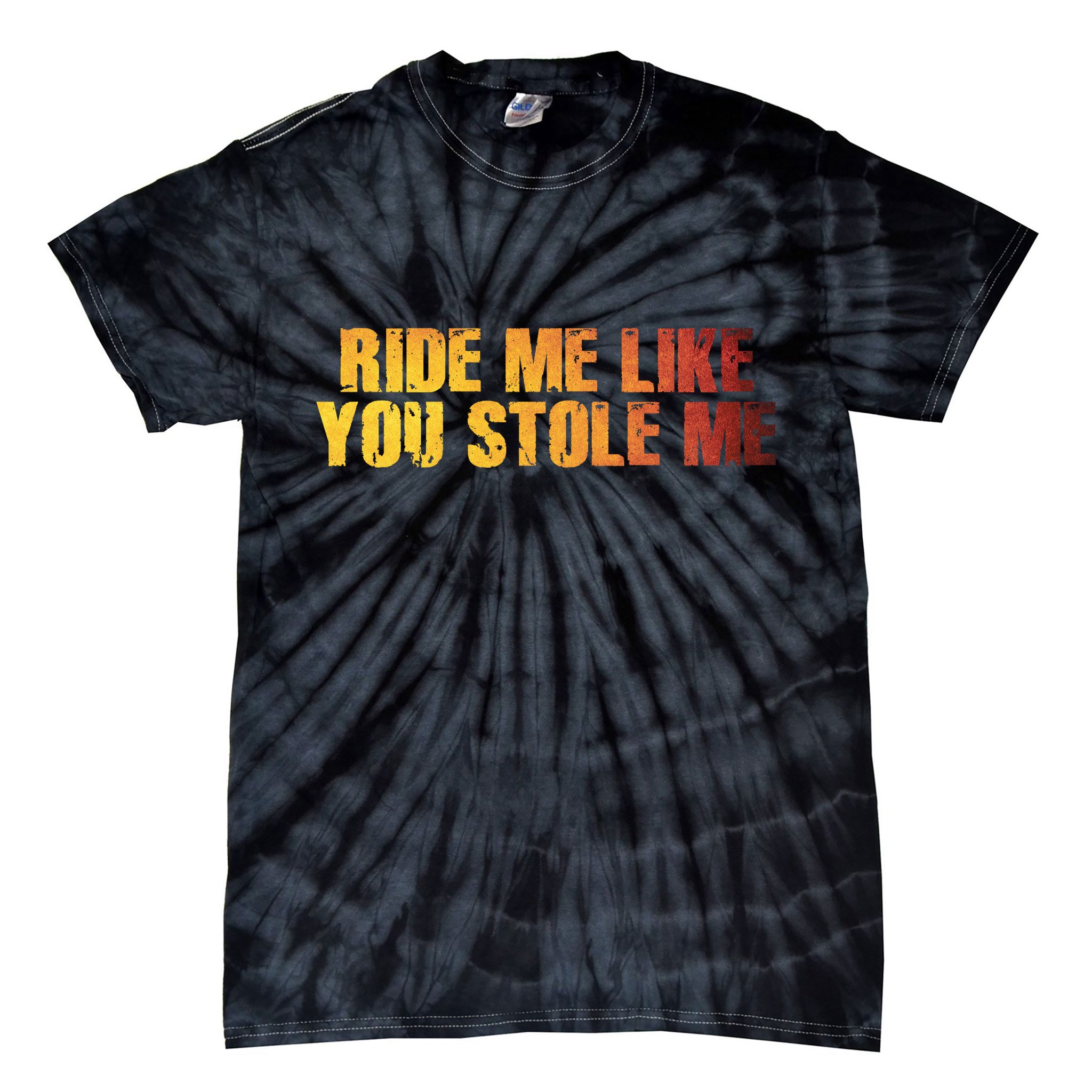 Ride Me Like You Stole Me Tie-Dye T-Shirt
