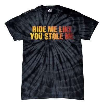 Ride Me Like You Stole Me Tie-Dye T-Shirt