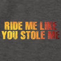 Ride Me Like You Stole Me Vector Backpack