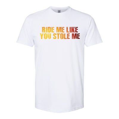 Ride Me Like You Stole Me Softstyle CVC T-Shirt