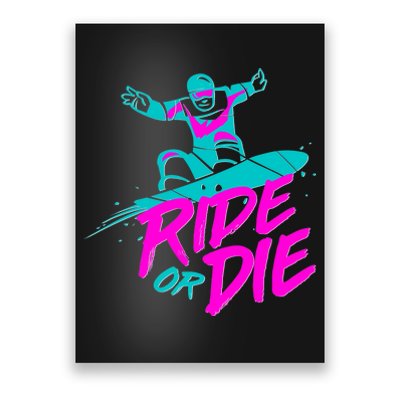 Ride Or Die Snow Boarding Poster