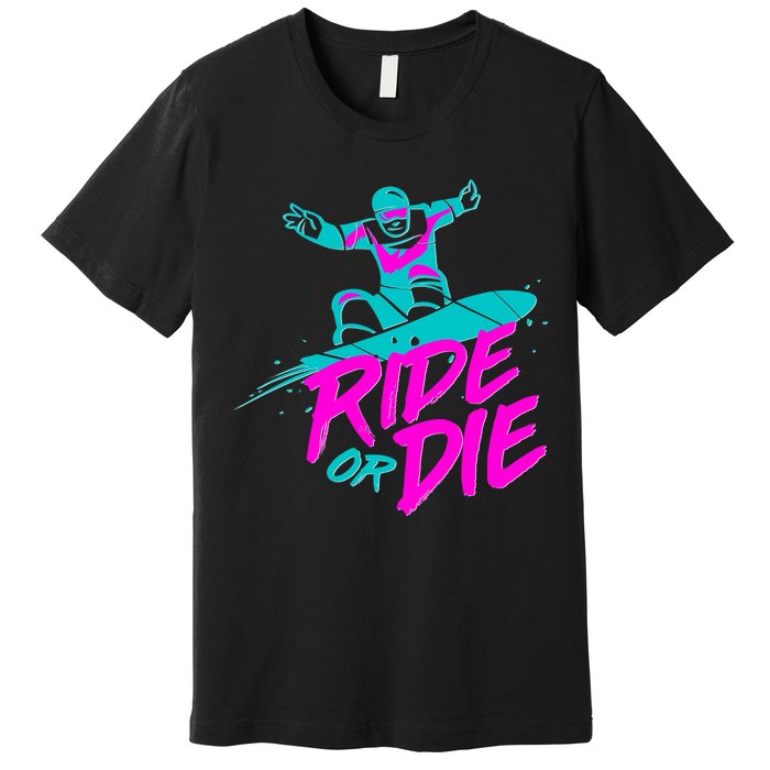 Ride Or Die Snow Boarding Premium T-Shirt