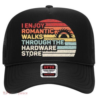 Retro I Enjoy Romantic Walks Through The Hardware Store  High Crown Mesh Back Trucker Hat