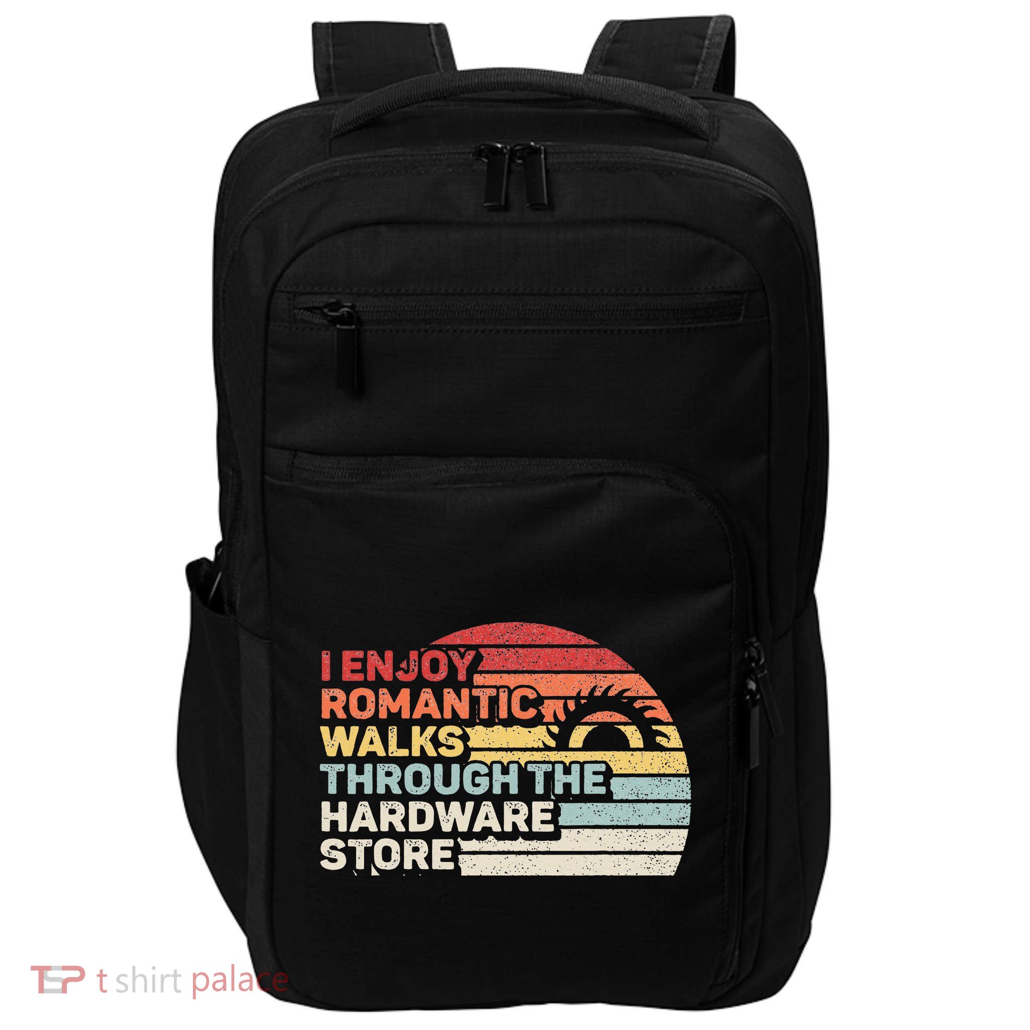 Retro I Enjoy Romantic Walks Through The Hardware Store  Impact Tech Backpack
