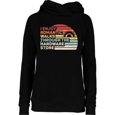 Retro I Enjoy Romantic Walks Through The Hardware Store  Womens Funnel Neck Pullover Hood