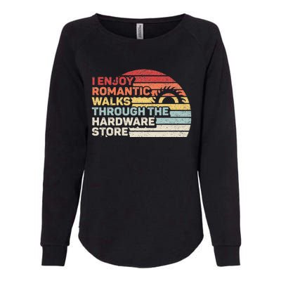 Retro I Enjoy Romantic Walks Through The Hardware Store  Womens California Wash Sweatshirt