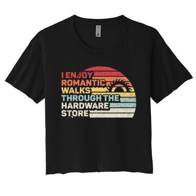 Retro I Enjoy Romantic Walks Through The Hardware Store  Women's Crop Top Tee