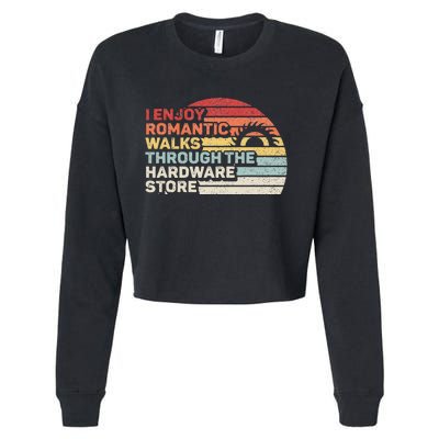 Retro I Enjoy Romantic Walks Through The Hardware Store  Cropped Pullover Crew