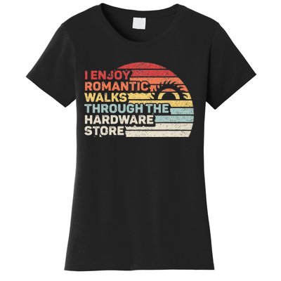 Retro I Enjoy Romantic Walks Through The Hardware Store  Women's T-Shirt