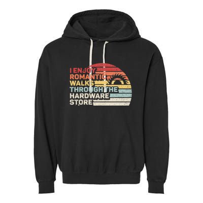 Retro I Enjoy Romantic Walks Through The Hardware Store Garment-Dyed Fleece Hoodie