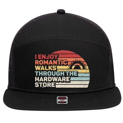 Retro I Enjoy Romantic Walks Through The Hardware Store 7 Panel Mesh Trucker Snapback Hat