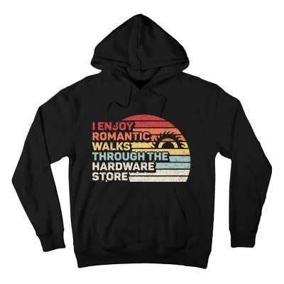 Retro I Enjoy Romantic Walks Through The Hardware Store Hoodie