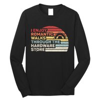 Retro I Enjoy Romantic Walks Through The Hardware Store Long Sleeve Shirt