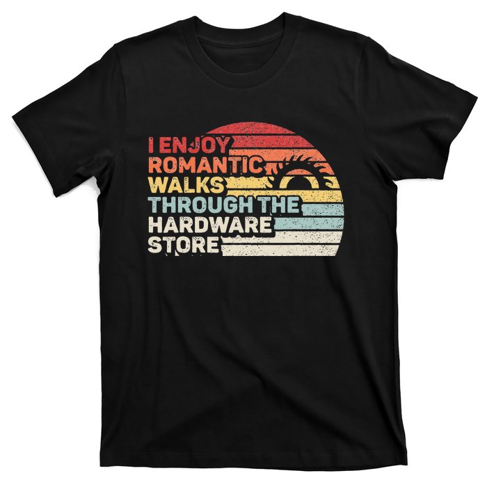 Retro I Enjoy Romantic Walks Through The Hardware Store T-Shirt