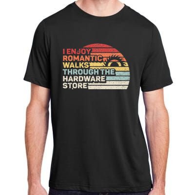 Retro I Enjoy Romantic Walks Through The Hardware Store Adult ChromaSoft Performance T-Shirt