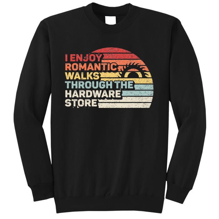 Retro I Enjoy Romantic Walks Through The Hardware Store Tall Sweatshirt