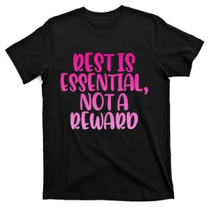 Rest Is Essential Not A Reward T-Shirt