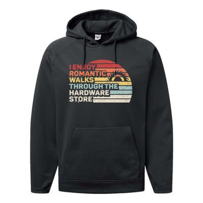 Retro I Enjoy Romantic Walks Through The Hardware Store Performance Fleece Hoodie